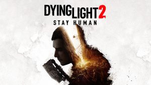 Dying Light 2 Stay Human