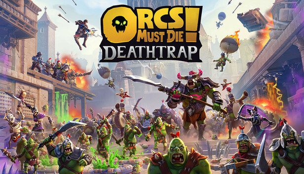 Orcs Must Die! Deathtrap